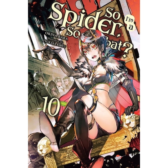 So I'm a Spider, So What? (Light Novel) So I'm a Spider, So What?, Vol. 10 (Light Novel): Volume 10, Book 10, (Paperback)