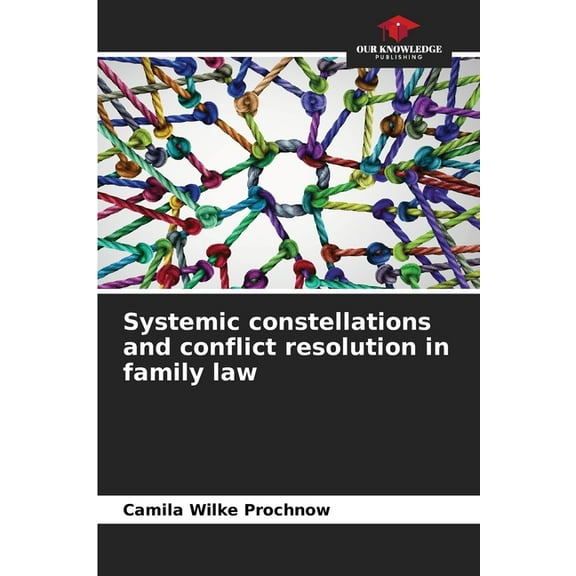 Systemic constellations and conflict resolution in family law, (Paperback)