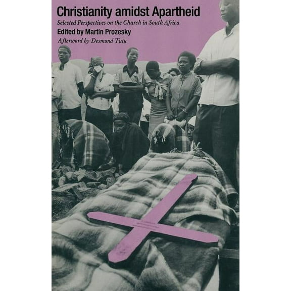 Christianity Amidst Apartheid: Selected Perspectives on the Church in South Africa, (Paperback)