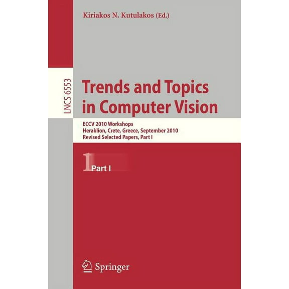 Trends and Topics in Computer Vision: Eccv 2010 Workshops, Heraklion, Crete, Greece, September 10-11, 2010, Revised Sele, (Paperback)