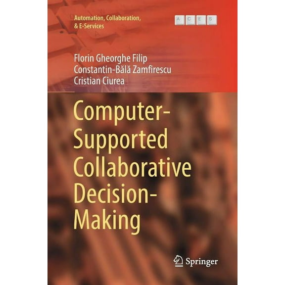 Automation, Collaboration, & E-Services Computer-Supported Collaborative Decision-Making, Book 4, (Paperback)