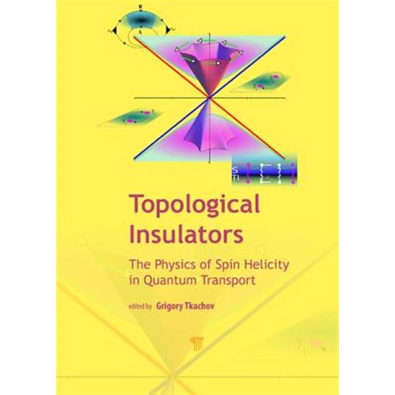 Pre-Owned Topological Insulators: The Physics of Spin Helicity in Quantum Transport (Hardcover)