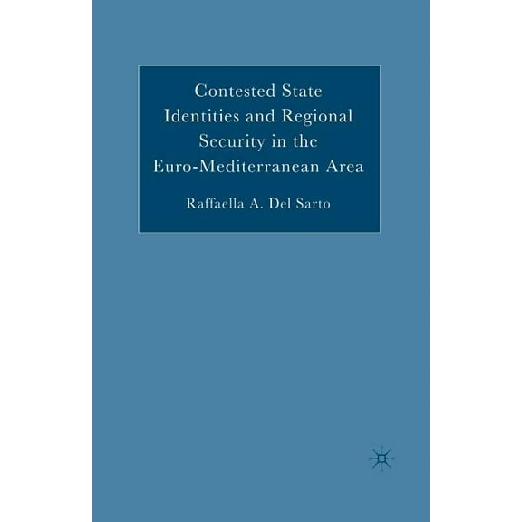 Contested State Identities and Regional Security in the Euro-Mediterranean Area, (Paperback)