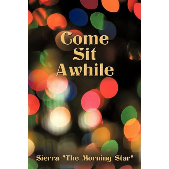 Come Sit Awhile (Paperback)