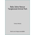 thumbnail image 1 of Pre-Owned Baby Zebra Rescue Tanglewood Animal Park (Paperback) 0794540465 9780794540463, 1 of 1
