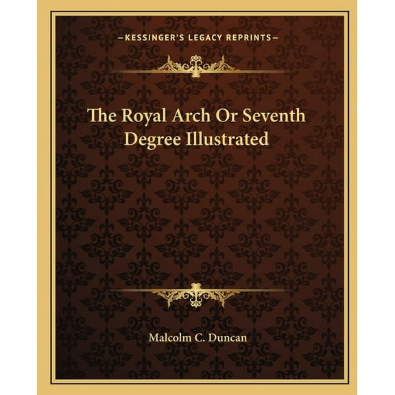 The Royal Arch Or Seventh Degree Illustrated, (Paperback)
