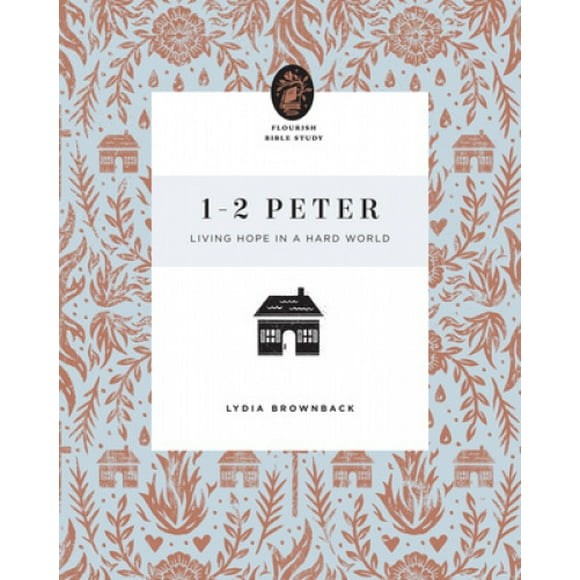 1-2 Peter : Vivre Espoir dans un Monde Dur (Flourish Bible Study)