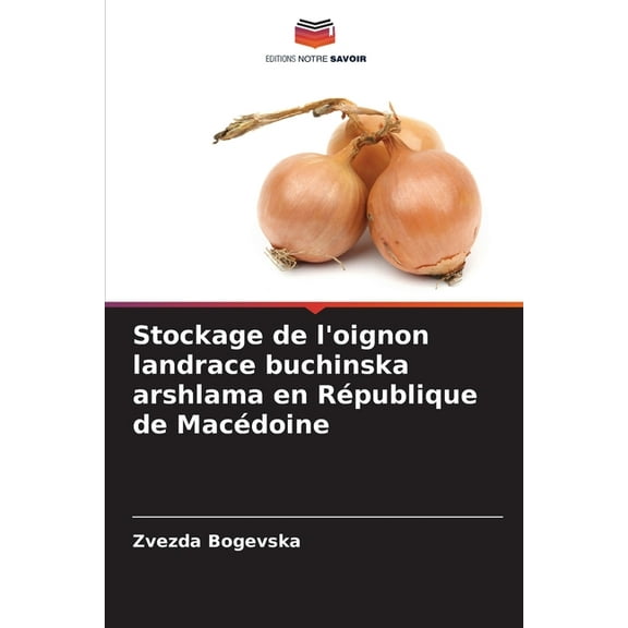 Stockage de l'oignon landrace buchinska arshlama en République de Macédoine, (Paperback)