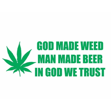 God Made Weed Man Made Beer In God We Trust - 9