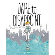 Dare to Disappoint: Growing Up in Turkey, Pre-Owned (Paperback)