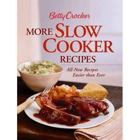 Betty Crocker More Slow Cooker Recipes : All-New Recipes Easier Than Ever
