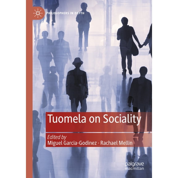 Philosophers in Depth Tuomela on Sociality, (Hardcover)