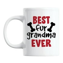 Best Fur Grandma Ever Coffee & Tea Mug Cup, 11oz, White Ceramic