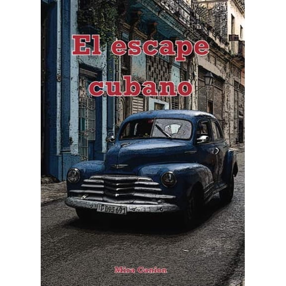 Pre-Owned El escape cubano (Spanish Edition) (Paperback) 099144115X 9780991441150