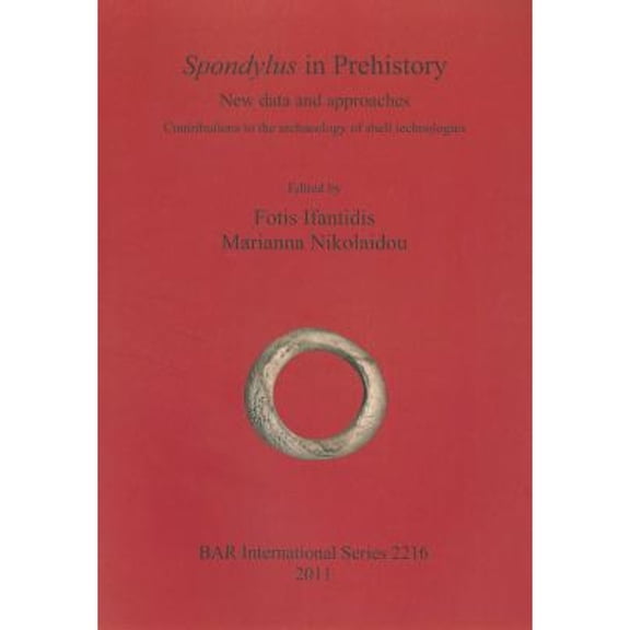 BAR International: Spondylus in Prehistory: New data and approaches. Contributions to the archaeology of shell technologies (Paperback)