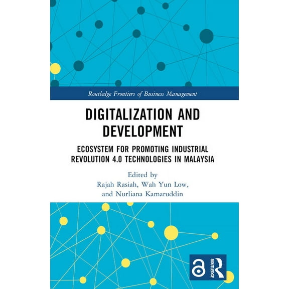 Routledge Frontiers of Business Manageme Digitalization and Development: Ecosystem for Promoting Industrial Revolution 4.0 Technologies in Malaysia, (Paperback)