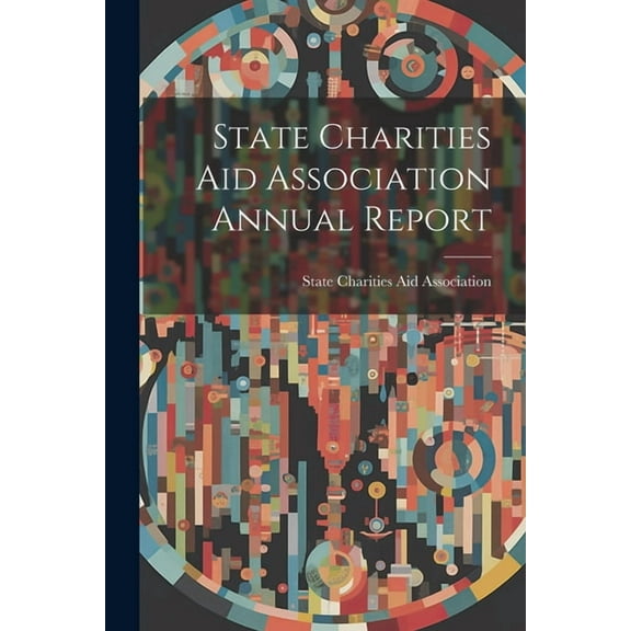 State Charities Aid Association Annual Report (Paperback)