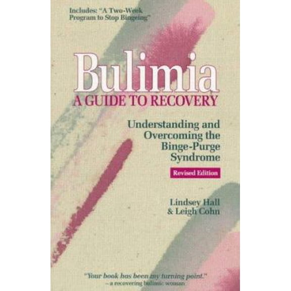 Pre-Owned Bulimia: A GUIDE TO RECOVERY: UNDERSTANDING AND OVERCOMING THE BINGE-PURGE SYNDROME (Paperback) 0936077174 9780936077178