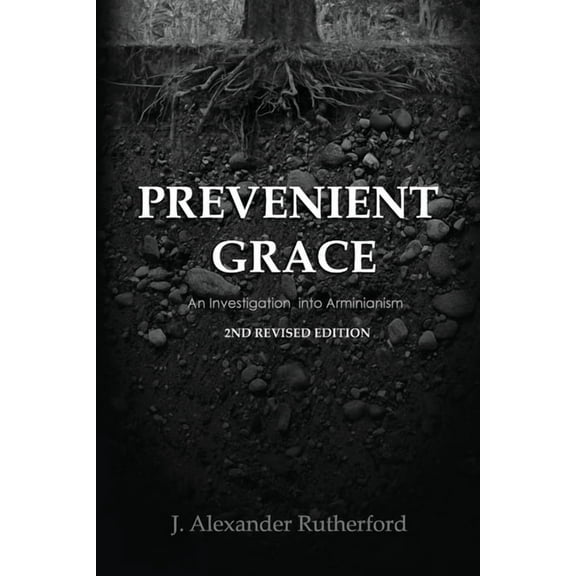 Teleioteti Technical Studies Prevenient Grace: An Investigation into Arminianism - 2nd Revised Edition, Book 2, (Paperback)