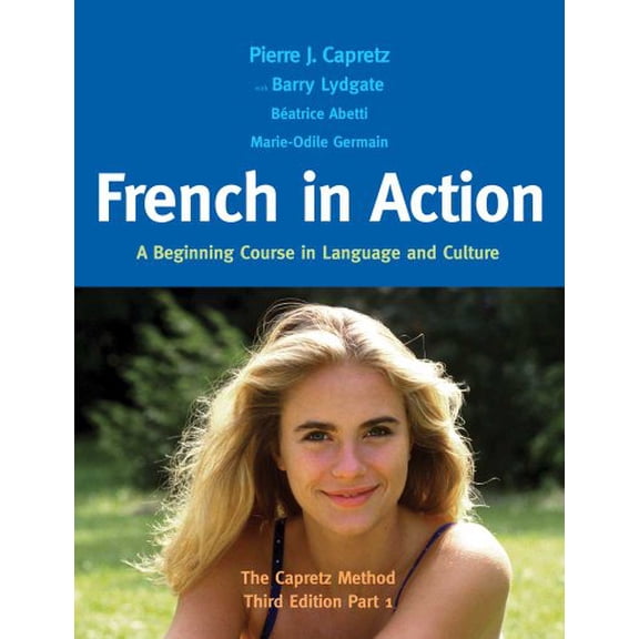 Pre-Owned French in Action: A Beginning Course in Language and Culture: The Capretz Method, Part 1 (English and French Edition), 9780300176100, 0300176104, Hardcover, Third edition