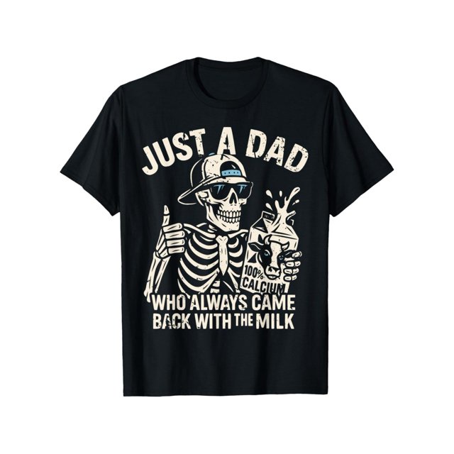 Skeleton Funny Just a Dad Who always Came Back With The Milk 100% pure cotton T-shirt Casual Crewneck