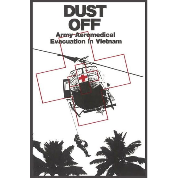 Dust Off: Army Aeromedical Evacuation of Vietnam (Hardcover)