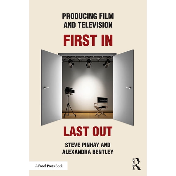 Producing Film and Television: First In, Last Out, (Paperback)