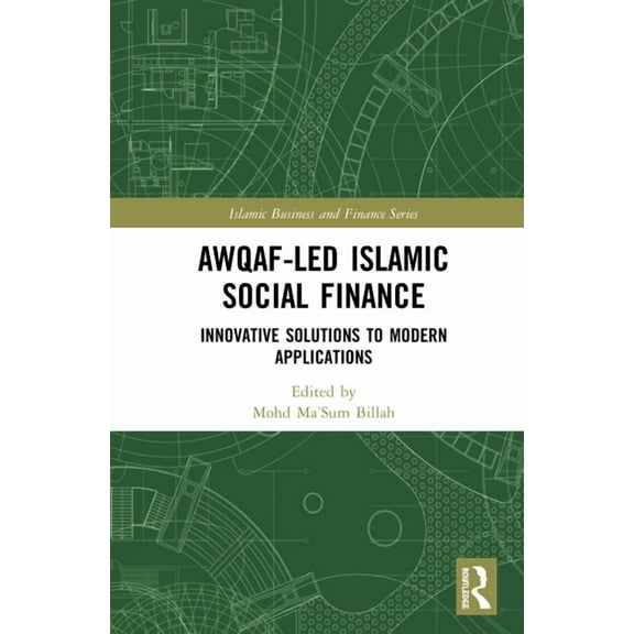 Islamic Business and Finance Awqaf-led Islamic Social Finance: Innovative Solutions to Modern Applications, (Hardcover)