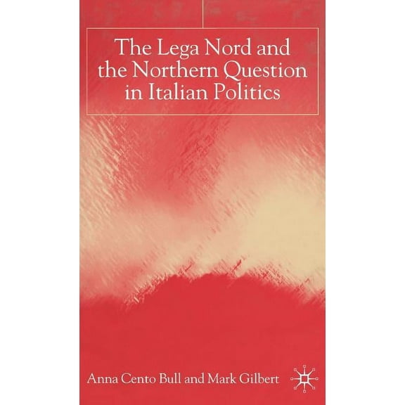 The Lega Nord and the Politics of Secession in Italy, (Hardcover)