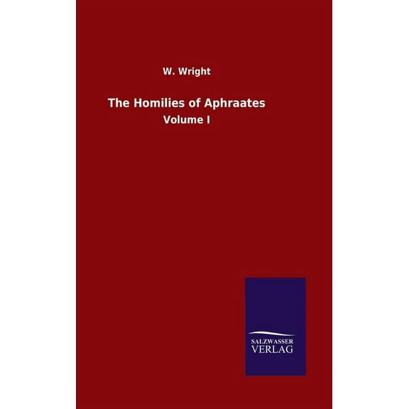 The Homilies of Aphraates : Volume I (Hardcover)