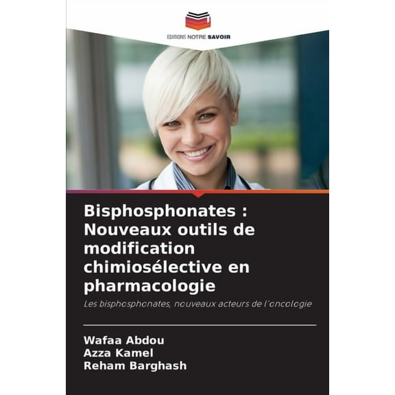 Bisphosphonates: Nouveaux outils de modification chimiosélective en pharmacologie, (Paperback)