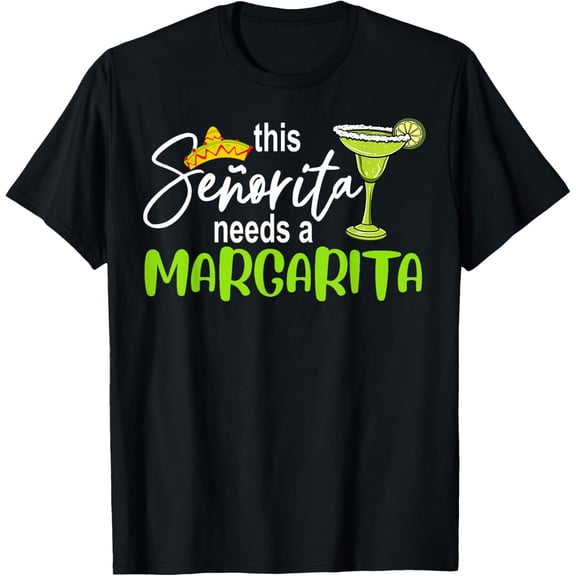 Cinco De Mayo This Senorita Needs A Margarita Drinking Lover T-Shirt