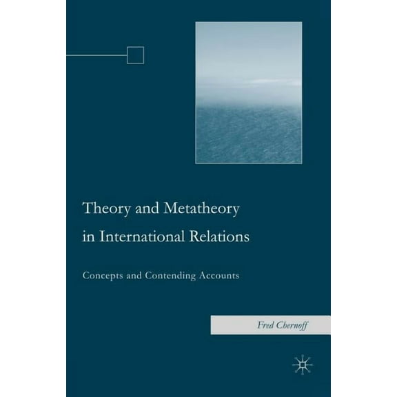 Theory and Metatheory in International Relations: Concepts and Contending Accounts, (Paperback)
