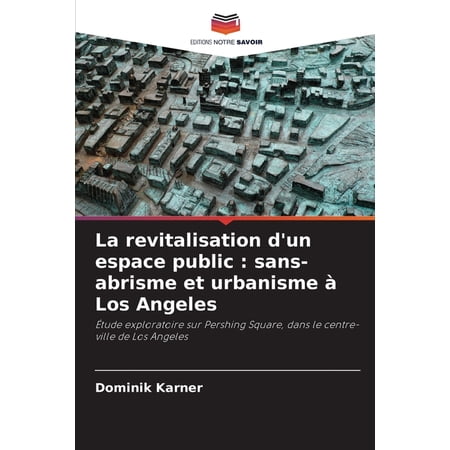 La revitalisation d un espace public: sans-abrisme et urbanisme à Los Angeles (Paperback)