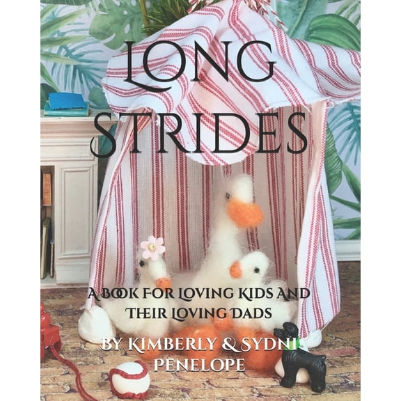 Long Strides: A Book For Loving Kids And Their Loving Dads, (Paperback)