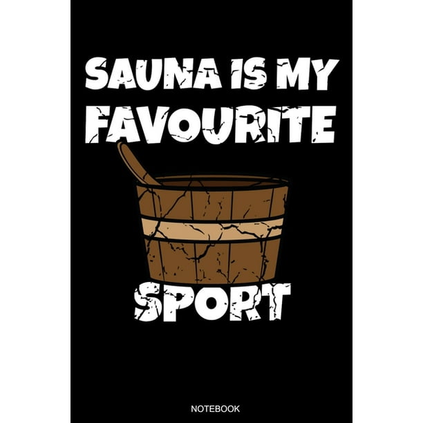 Sauna Is My Favourite Sport : Funny Wellness Gift Sauna Quote I Great