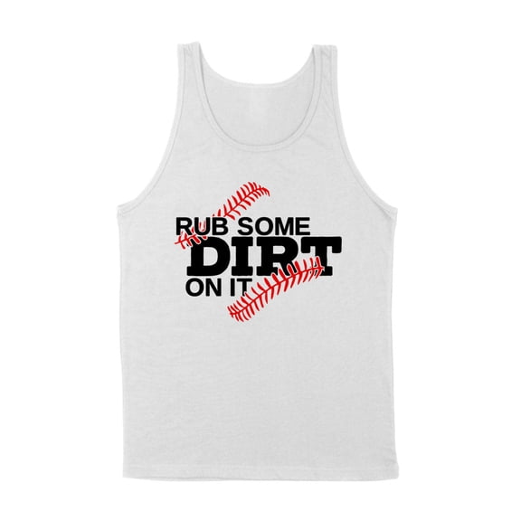 Rub Some Dirt on it Baseball Tank Top Unisex Large White