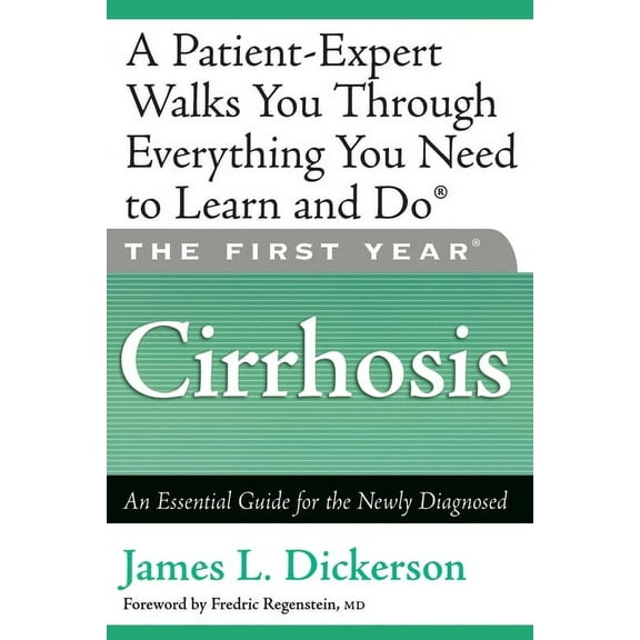 First Year The First Year: Cirrhosis: An Essential Guide for the Newly Diagnosed, (Paperback)