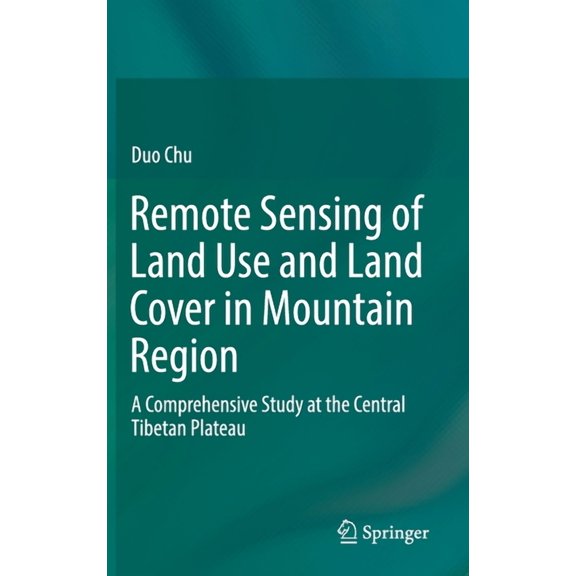 Remote Sensing of Land Use and Land Cover in Mountain Region: A Comprehensive Study at the Central Tibetan Plateau, (Hardcover)