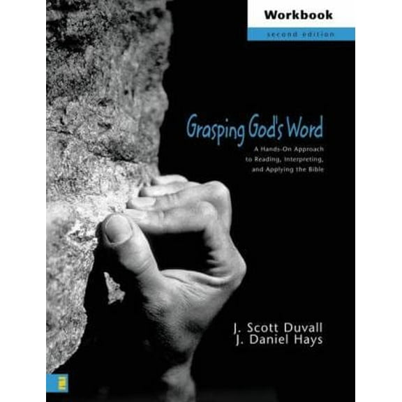 Pre-Owned Grasping God's Word Workbook: A Hands-On Approach to Reading, Interpreting, and Applying the Bible (Paperback) 0310262232 9780310262237