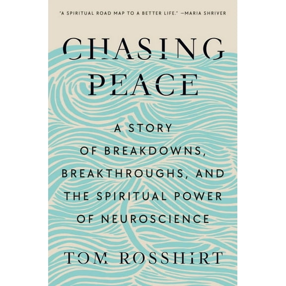 Chasing Peace: A Story of Breakdowns, Breakthroughs, and the Spiritual Power of Neuroscience, (Hardcover)
