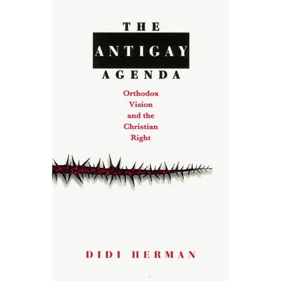 The Antigay Agenda : Orthodox Vision and the Christian Right (Paperback)