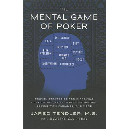 The Mental Game of Poker : Proven Strategies for Improving Tilt Control, Confidence, Motivation, Coping with Variance, and (Best Strategy For Solitaire)