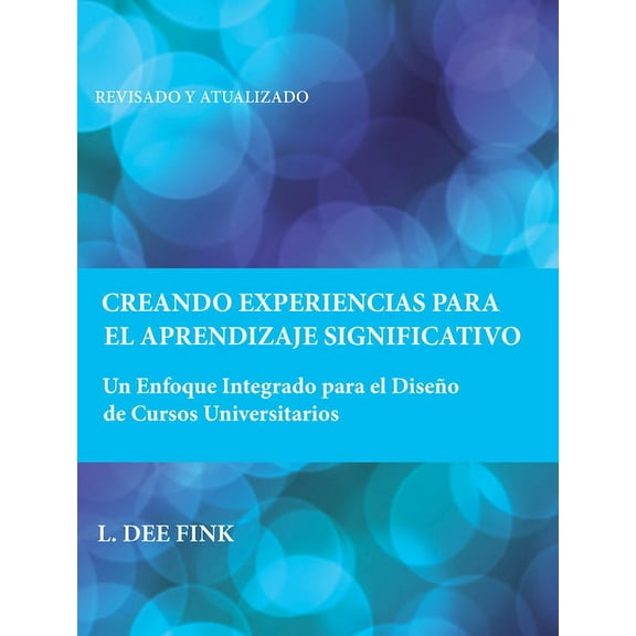 Creando Experiencias Para El Aprendizaje Significativo: Un Enfoque Integrado Para El DiseÃ±o de Cursos Universitarios, (Paperback)