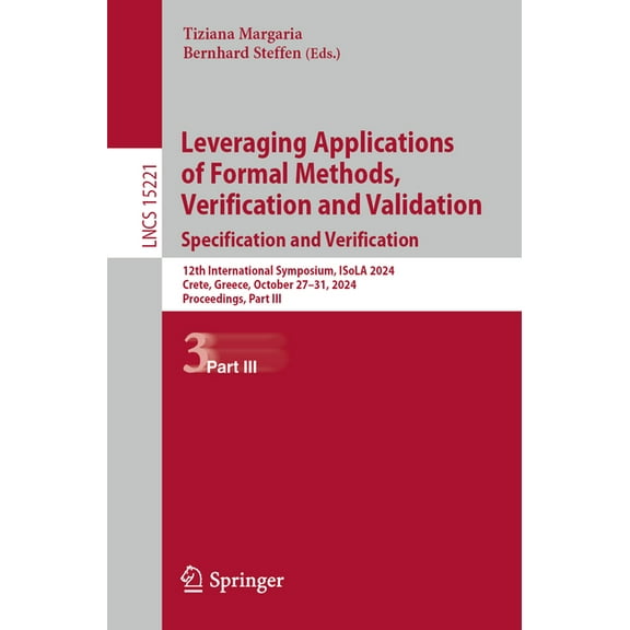 Lecture Notes in Computer Science Leveraging Applications of Formal Methods, Verification and Validation. Specification and Verification: 12th Internation, Book 15221, (Paperback)