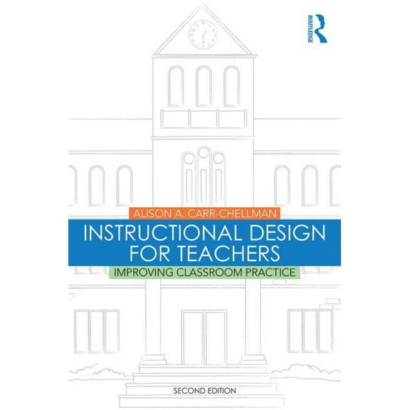 Instructional Design for Teachers: Improving Classroom Practice (Paperback)