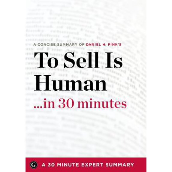 Pre-Owned To Sell is Human in 30 Minutes: The Surprising Truth about Moving Others (30 Minute Expert) (Paperback) 1623150825 9781623150822
