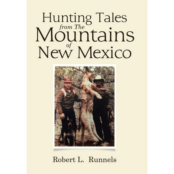 Hunting Tales from The Mountains of New Mexico (Hardcover) by Robert L Runnels