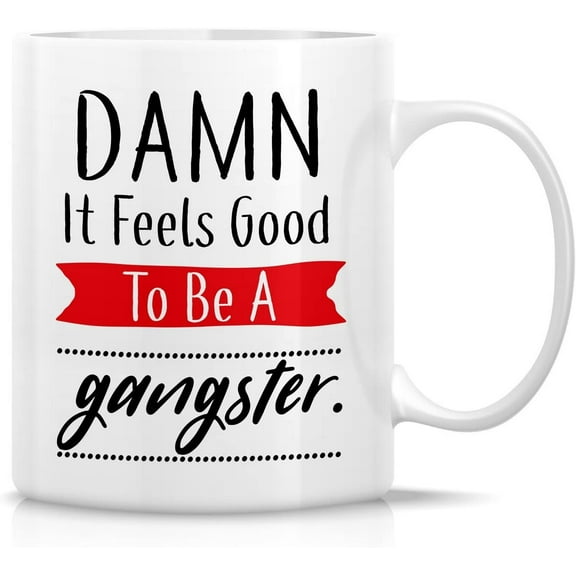 Funny Mug - Damn It Feels Good To Be a Gangster 11 Oz Ceramic Coffee Mugs - Funny, Sarcasm, Sarcastic, Motivational, Inspirational birthday gifts for friends, coworkers, siblings, dad, mom