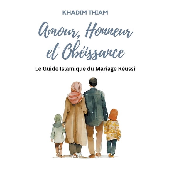 Amour, Honneur et ObÃ©issance: Le guide islamique du mariage rÃ©ussi, (Paperback)